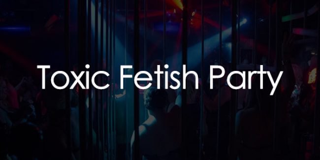 Toxic Fetish Party