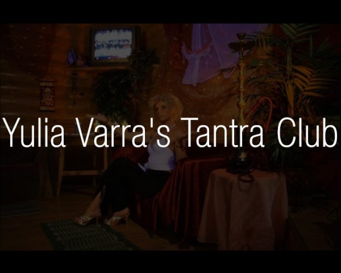 Yulia Varra’s Tantra Swingers Club Russia