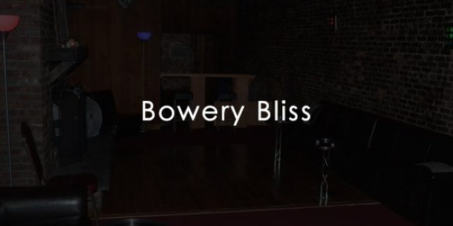 Bowery Bliss